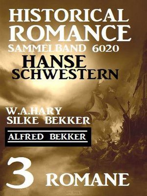 cover image of Hanseschwestern--Historical Romance Sammelband 6020